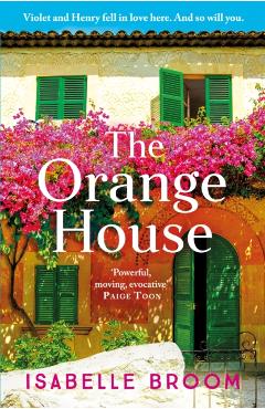 Coperta cărții 'The Orange House: Escape to Mallorca with an Award-Winning Author - Sunshine Fills the Pages! - Isabelle Broom'
