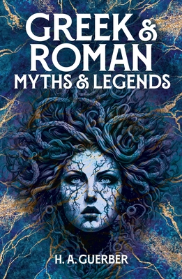 Greek & Roman Myths & Legends - Hélène Adeline Guerber