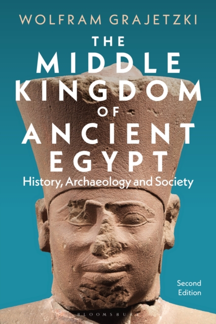 The Middle Kingdom of Ancient Egypt: History, Archaeology and Society - Wolfram Grajetzki