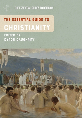 The Essential Guide to Christianity - Dyron B. Daughrity