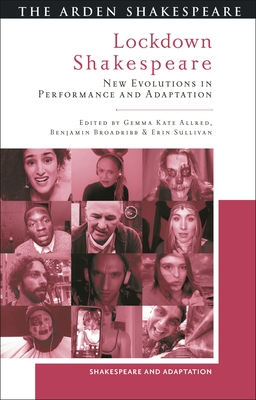 Lockdown Shakespeare: New Evolutions in Performance and Adaptation - Gemma Kate Allred