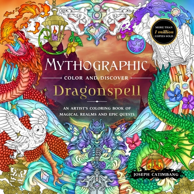 Mythographic Color and Discover: Dragonspell: An Artist's Coloring Book of Magical Realms and Epic Quests - Joseph Catimbang