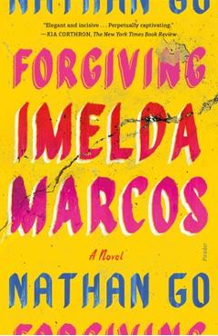 Coperta cărții 'Forgiving Imelda Marcos - Nathan Go'
