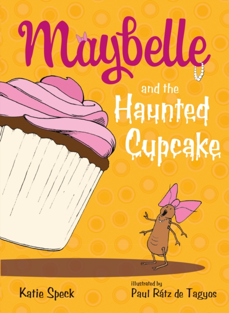 Maybelle and the Haunted Cupcake - Katie Speck