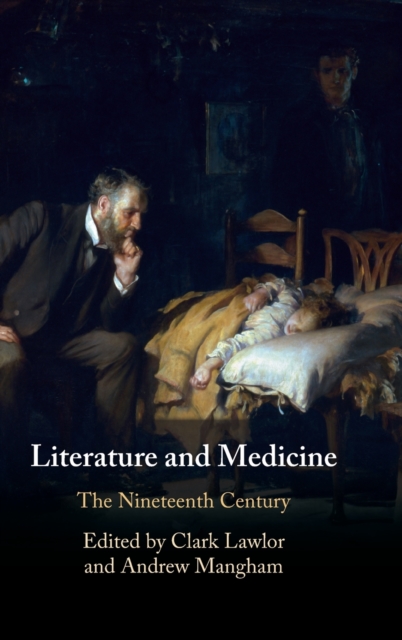 Literature and Medicine: Volume 2: The Nineteenth Century - Clark Lawlor