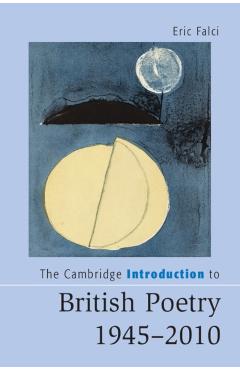 Coperta cărții 'The Cambridge Introduction to British Poetry, 1945-2010 - Eric Falci'