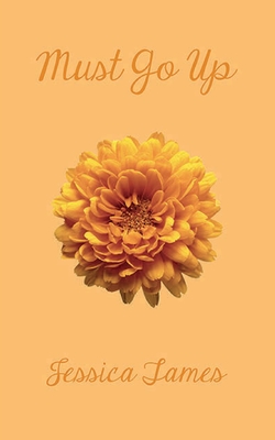 must go up: poems and prose - Jessica Tames