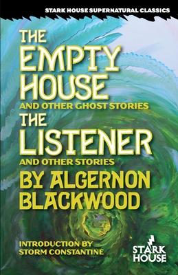 The Empty House and Other Ghost Stories / The Listener and Other Stories - Algernon Blackwood