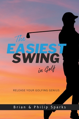 The Easiest Swing in Golf - Brian Sparks