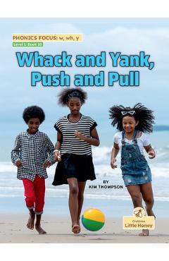 Coperta cărții 'Whack and Yank, Push and Pull - Kim Thompson'