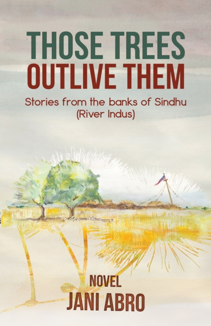 Those Trees Outlive Them - Jani Abro