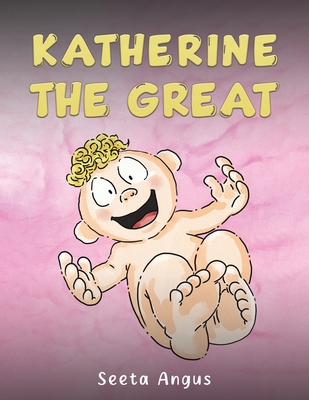 Katherine the Great - Seeta Angus