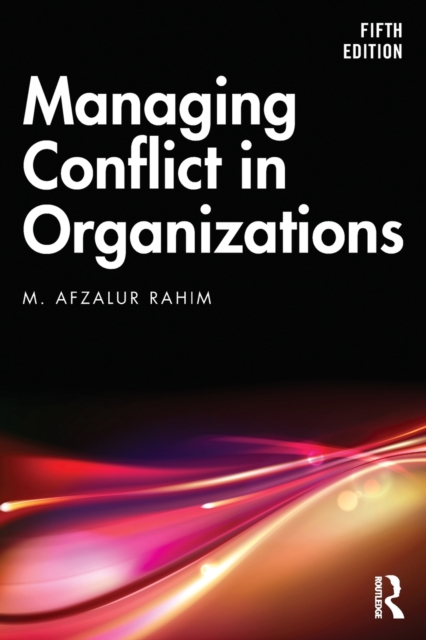 Managing Conflict in Organizations - M. Afzalur Rahim