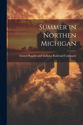 Summer in Northen Michigan - Grand Rapids And Indiana Railroad Com