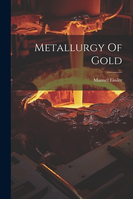 Metallurgy Of Gold - Manuel Eissler