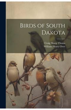 Coperta cărții 'Birds of South Dakota - William Henry Over'