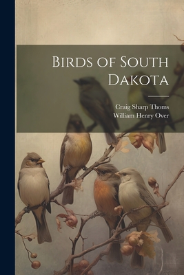 Birds of South Dakota - William Henry Over