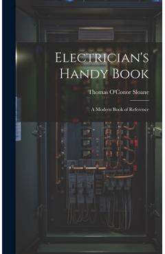 Coperta cărții 'Electrician's Handy Book: A Modern Book of Reference - Thomas O'conor Sloane'