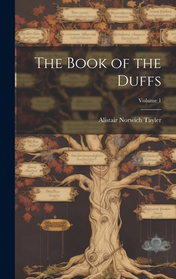 The Book of the Duffs; Volume 1 - Alistair Norwich 1870-1937 Tayler