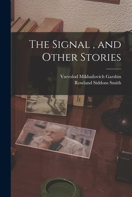 The Signal, and Other Stories - Vsevolod Mikhailovich Garshin