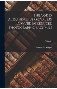 Coperta cărții 'The Codex Alexandrinus (Royal MS. 1 D. V-VIII) in Reduced Photographic Facsimile; Volume 2 - Frederic G. Kenyon'
