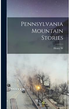 Coperta cărții 'Pennsylvania Mountain Stories - Henry W. B. 1880 Shoemaker'
