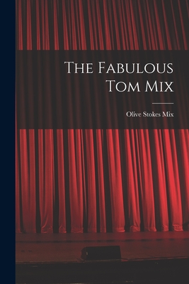 The Fabulous Tom Mix - Olive Stokes Mix