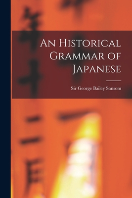 An Historical Grammar of Japanese - George Bailey Sansom