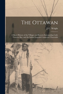 Coperta cărții 'The Ottawan: a Short History of the Villages and Resorts Surrounding Little Traverse Bay, and the Indian Legends'