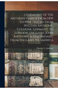 Coperta cărții 'Genealogy of the Anthony Family From 1495 to 1904, Traced From William Anthony, Cologne, Germany, to London, England,'