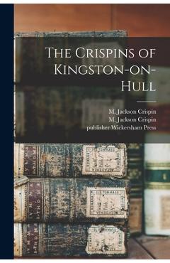 Coperta cărții 'The Crispins of Kingston-on-Hull - M. Jackson (mordecai Jackson) Crispin'