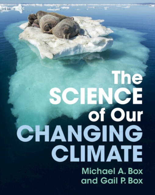 The Science of Our Changing Climate - Michael A. Box