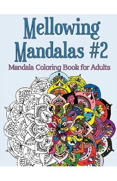 Coperta cărții 'Mellowing Mandalas Book #2: Mandala Coloring Book for Adults - Joy Rose'