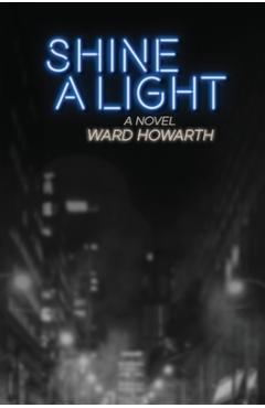 Coperta cărții 'Shine A Light - Ward Howarth'