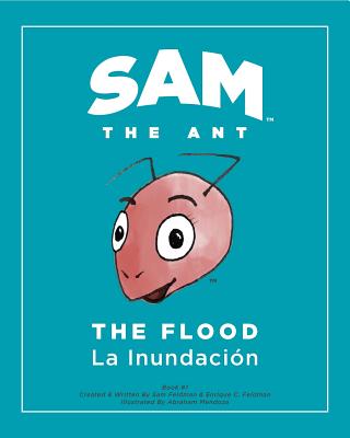 Sam the Ant - The Flood: The Flood - La Inundación - Enrique C. Feldman