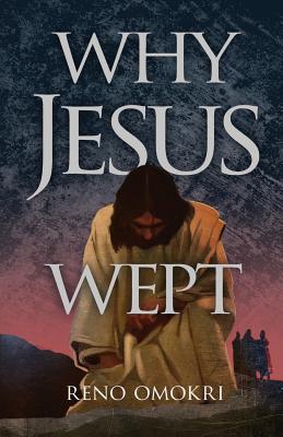 Why Jesus Wept - Reno Omokri