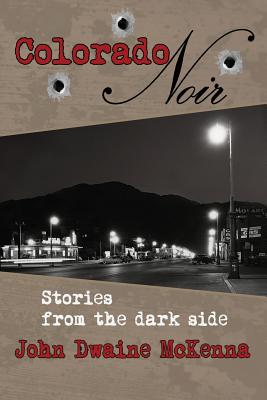 Colorado Noir - John Dwaine Mckenna