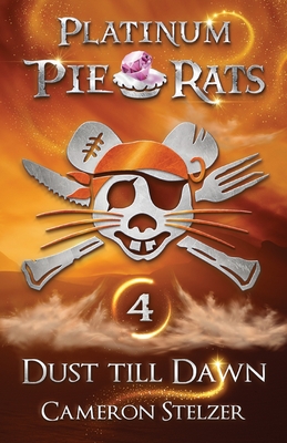 Dust till Dawn: Platinum Pie Rats Book 4 - Cameron Stelzer