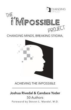 Coperta cărții 'The i'Mpossible Project: Changing Minds, Breaking Stigma, Achieving the Impossible - Joshua Rivedal'
