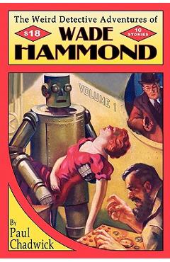 Coperta cărții 'The Weird Detective Adventures of Wade Hammond - Paul Chadwick'
