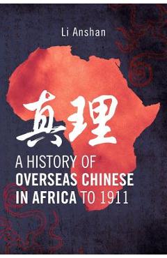 Poza produsului A History of Overseas Chinese in Africa to 1911 - Li Anshan