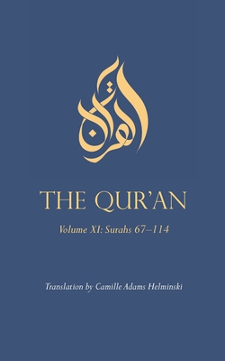 The Qur'an: Volume XI: Surahs 67-114 - Camille Adams Helminski