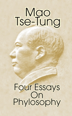 Mao Tse-Tung: Four Essays on Philosophy - Mao Tse-tung