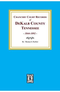 Coperta cărții 'Chancery Court Records of DeKalb County, Tennessee, 1844-1892. - Thomas E. Partlow'