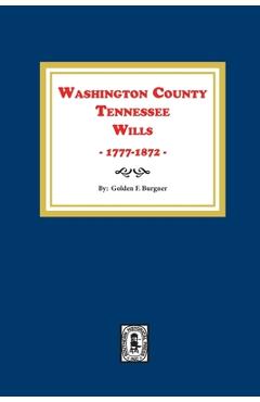 Coperta cărții 'Washington County, Tennessee Wills, 1777-1872. - Golden F. Burgner'