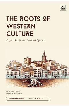Coperta cărții 'The Roots of Western Culture - Herman Dooyeweerd'