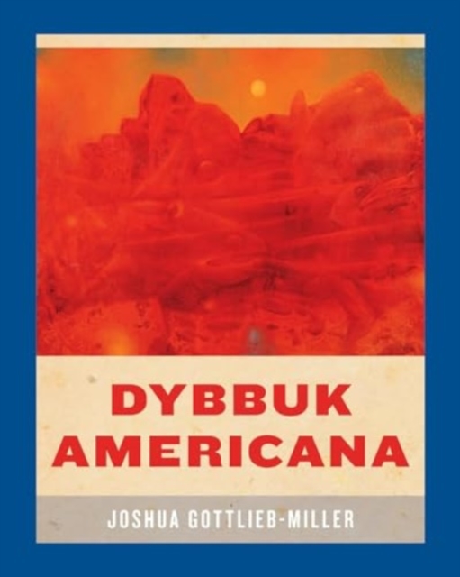 Dybbuk Americana - Joshua Gottlieb-miller