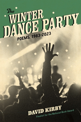 The Winter Dance Party: Poems, 1983-2023 - David Kirby