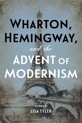 Wharton, Hemingway, and the Advent of Modernism - Lisa Tyler