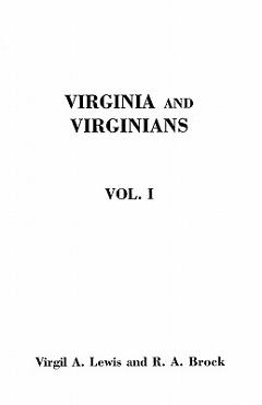 Coperta cărții 'Virginia and Virginians, 1606-1888. in Two Volumes. Volume I - Robert Alonzo Brock'